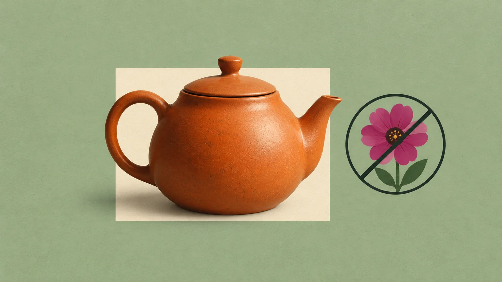 An orange ceramic teapot on a sage-green collage beside a pink flower crossed out with an exclusion symbol.